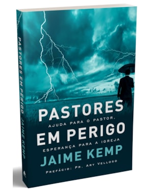 Pastores em perigo: Ajuda para o pastor, esperança para a Igreja