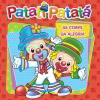 Patati Patatá - As cores da alegria: as cores da alegria