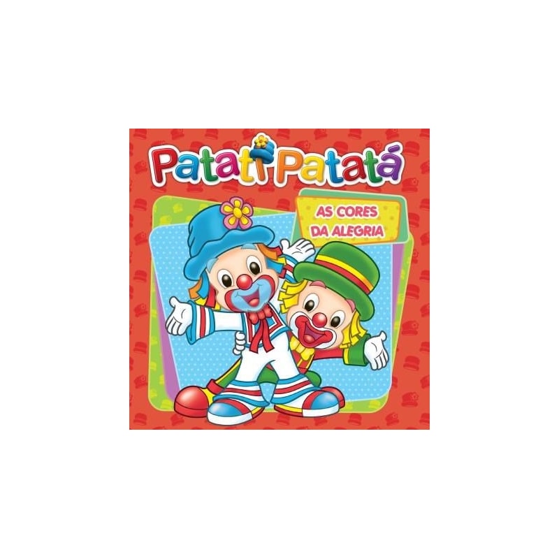 Patati Patatá - As cores da alegria: as cores da alegria