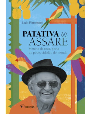Patativa do Assaré: Menino da roça, poeta do povo, cidadão do mundo