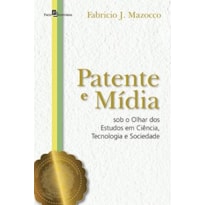 Patente e mídia sob o olhar dos estudos em ciência, tecnologia e sociedade