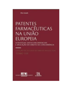Patentes farmacêuticas na União Europeia: estratégias (anti)concorrenciais e aplicação do direito da concorrência
