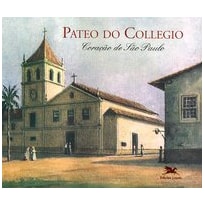 PATEO DO COLLEGIO - CORAÇÃO DE SÃO PAULO