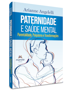 Paternidade e saúde mental: psiquismo e transformações na parentalidade
