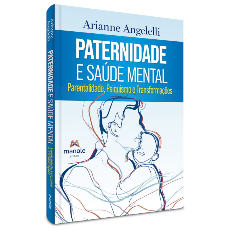 PATERNIDADE E SAÚDE MENTAL: PSIQUISMO E TRANSFORMAÇÕES NA PARENTALIDADE