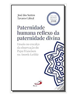 PATERNIDADE HUMANA REFLEXO DA PATERNIDADE DIVINA