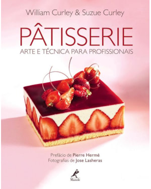 Pâtisserie: Arte e técnica para profissionais