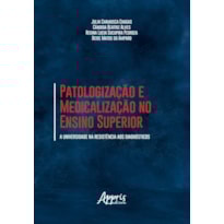 PATOLOGIZAÇÃO E MEDICALIZAÇÃO NO ENSINO SUPERIOR: A UNIVERSIDADE NA RESISTÊNCIA AOS DIAGNÓSTICOS