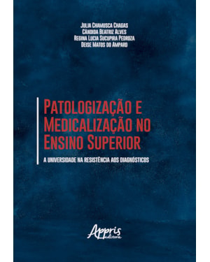 PATOLOGIZAÇÃO E MEDICALIZAÇÃO NO ENSINO SUPERIOR: A UNIVERSIDADE NA RESISTÊNCIA AOS DIAGNÓSTICOS
