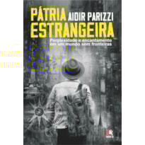 PÁTRIA ESTRANGEIRA: PERPLEXIDADE E ENCANTAMENTO EM UM MUNDO SEM FRONTEIRAS