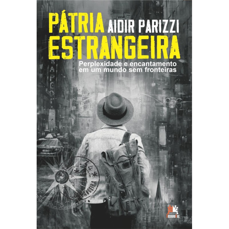 PÁTRIA ESTRANGEIRA: PERPLEXIDADE E ENCANTAMENTO EM UM MUNDO SEM FRONTEIRAS