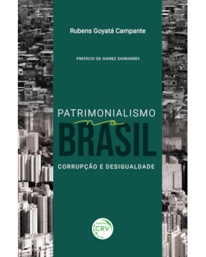 PATRIMONIALISMO NO BRASIL: CORRUPÇÃO E DESIGUALDADE