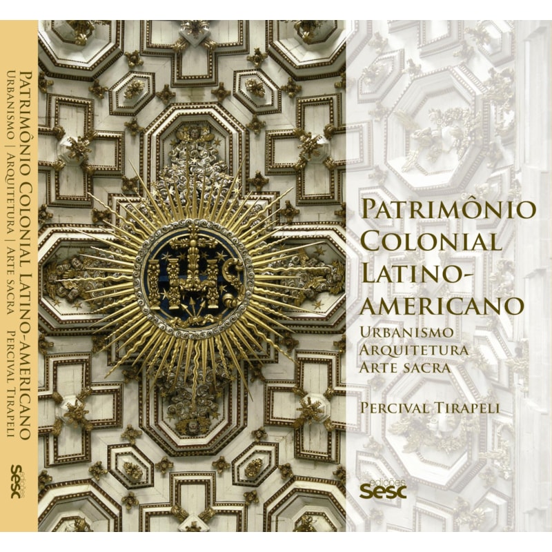 PATRIMÔNIO COLONIAL LATINO-AMERICANO: URBANISMO, ARQUITETURA, ARTE SACRA