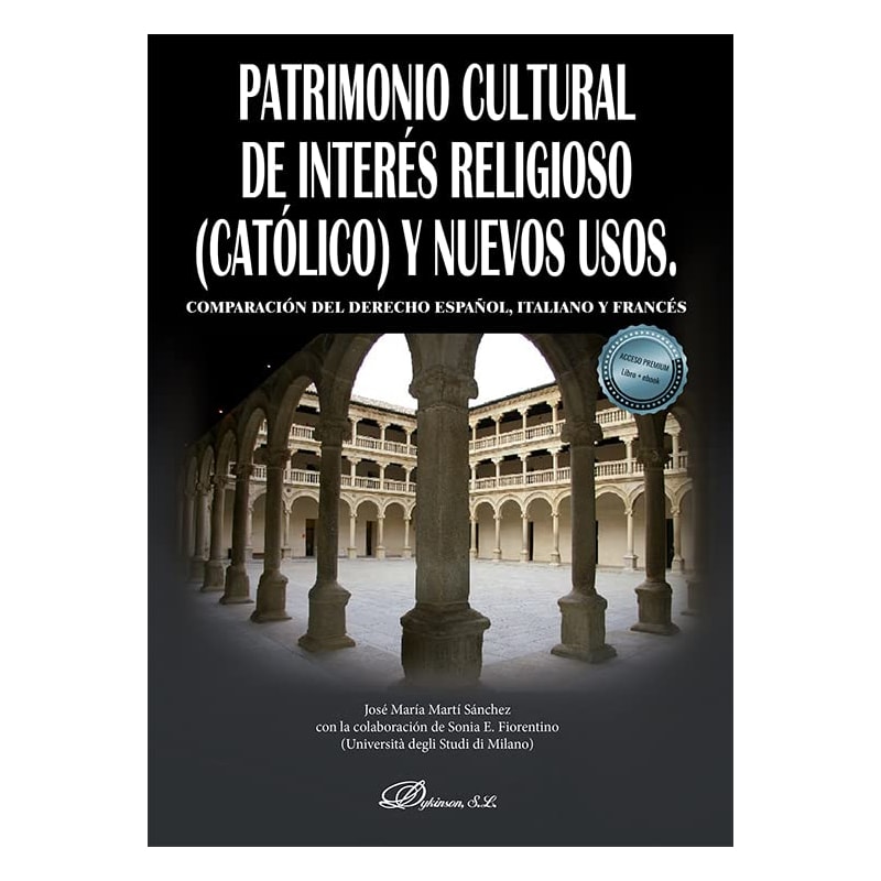 PATRIMONIO CULTURAL DE INTERÉS RELIGIOSO (CATÓLICO) Y NUEVOS USOS - COMPARACIÓN DEL DERECHO ESPAÑOL, ITALIANO Y FRANCÉS