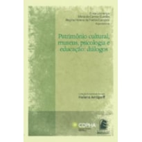 PATRIMONIO CULTURAL, MUSEUS, PSICOLOGIA E EDUCACAO - DIALOGOS - COL.ENCONTR