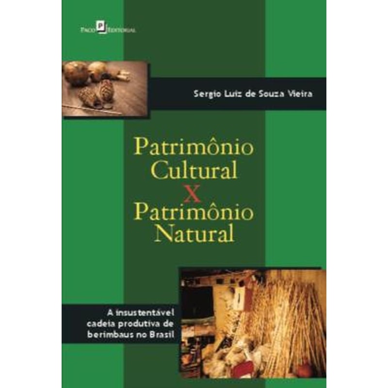 Patrimônio cultural x patrimônio natural: a insustentável cadeia produtiva de berimbaus no Brasil