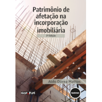 PATRIMÔNIO DE AFETAÇÃO NA INCORPORAÇÃO IMOBILIÁRIA 3ED.