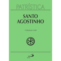 PATRÍSTICA - A DOUTRINA CRISTÃ - VOL. 17