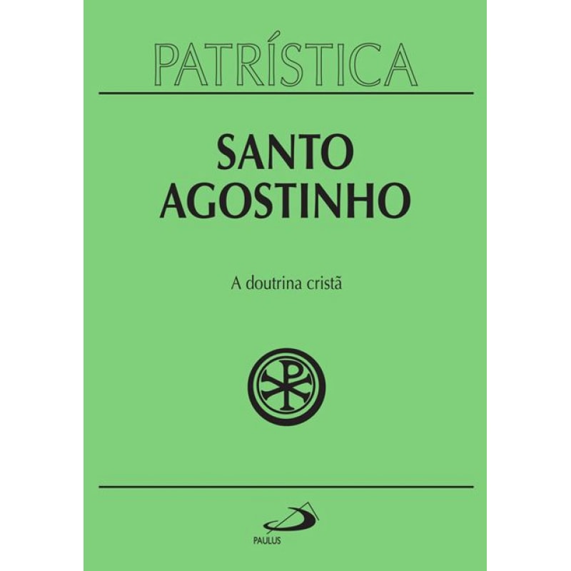PATRÍSTICA - A DOUTRINA CRISTÃ - VOL. 17