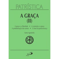 Patrística - A Graça (II) - Vol. 13