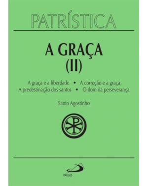 Patrística - A Graça (II) - Vol. 13