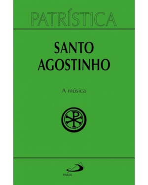 Patrística - A Música - Vol. 45
