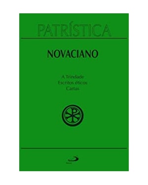Patrística - A Trindade, Escritos éticos, Cartas - Vol. 37