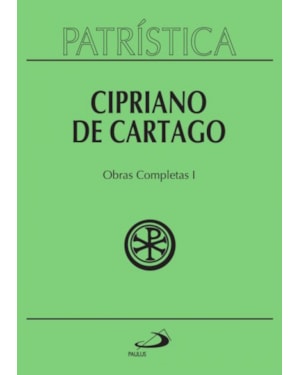 Patrística - Cipriano de Cartago - Obras Completas I - Vol. 35/1