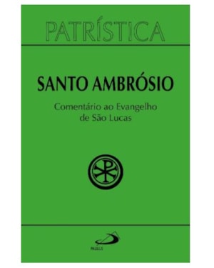 Patrística - Comentário ao Evangelho de Lucas - Vol. 48