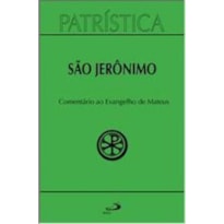 Patrística - Comentário ao Evangelho de Mateus - Vol. 44