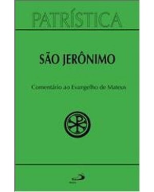 Patrística - Comentário ao Evangelho de Mateus - Vol. 44