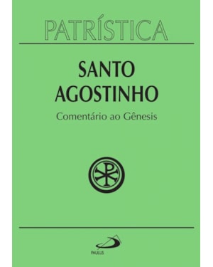 Patrística - Comentário ao Gênesis - Vol. 21