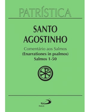 Patrística - Comentário aos Salmos (1-50) - Vol. 9/1: salmos 1-50 (enarrationes in psalmos) - 1