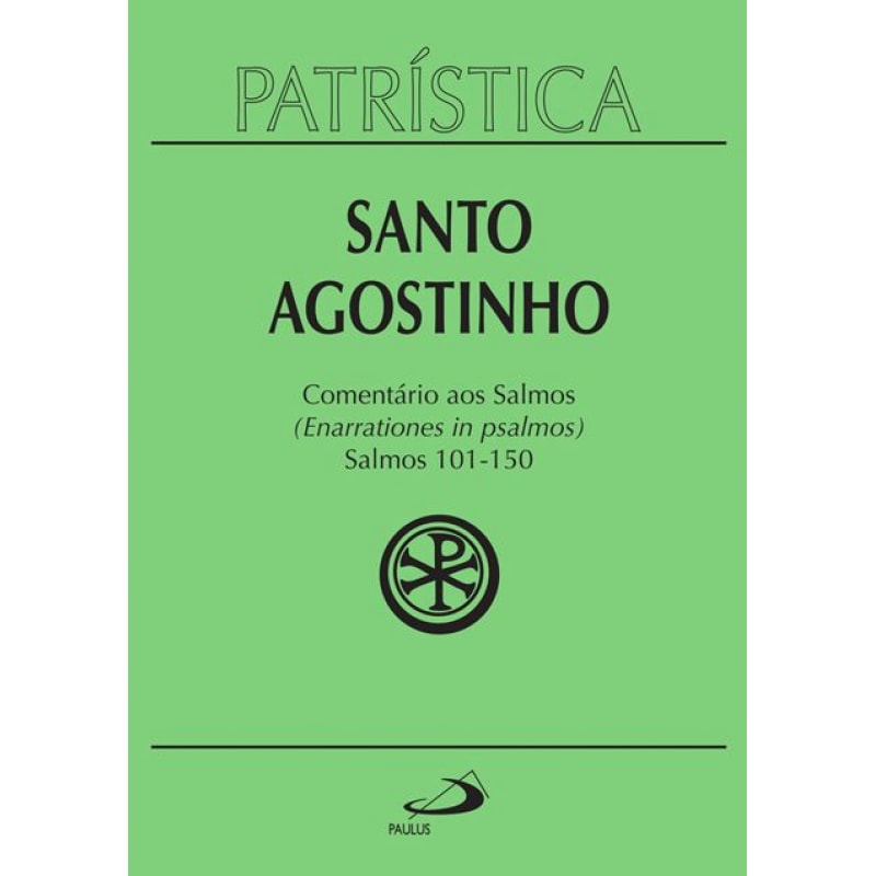 Patrística - Comentário aos Salmos (101-150) - Vol. 9/3: salmos 101-150 (enarrationes in psalmos) - 3