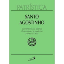 Patrística - Comentário aos Salmos (51-100) - Vol. 9/2: salmos 51-100 (enarrationes in psalmos) - 2