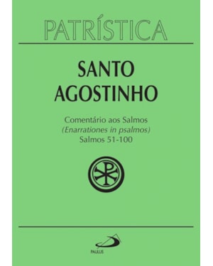 Patrística - Comentário aos Salmos (51-100) - Vol. 9/2: salmos 51-100 (enarrationes in psalmos) - 2