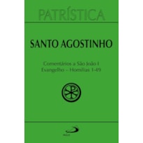 Patrística - Comentários a São João I - Evangelho - Homilias 1-49 - Vol. 47/1