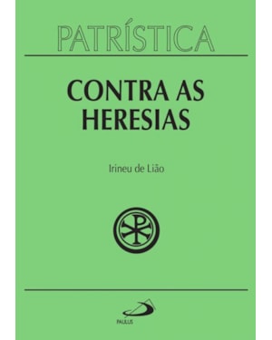 Patrística - Contra as Heresias - Vol. 4