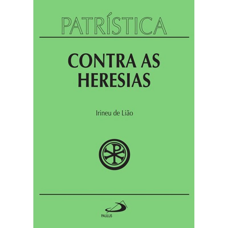 Patrística - Contra as Heresias - Vol. 4