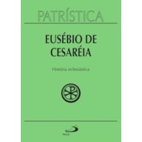 Patrística - História Eclesiástica - Vol. 15