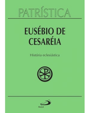 Patrística - História Eclesiástica - Vol. 15