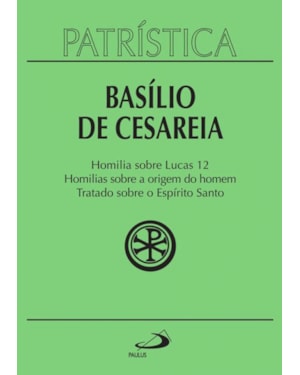 Patrística - Homilia sobre Lucas | Homilias sobre a origem do homem | Tratado sobre o Espírito Santo - Vol. 14