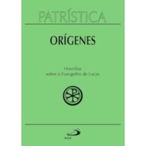 Patrística: Homilias sobre o Evangelho de Lucas - Vol. 34