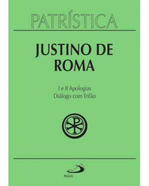 Patrística - I e II Apologias | Diálogo com Trifão - Vol. 3