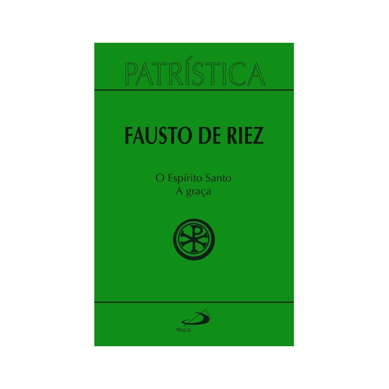 PATRÍSTICA - O ESPÍRITO SANTO - A GRAÇA - VOL 51