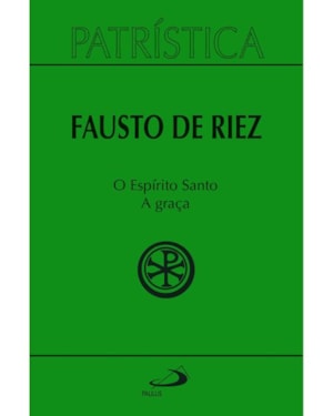 Patrística - O Espírito Santo - A Graça - Vol 51