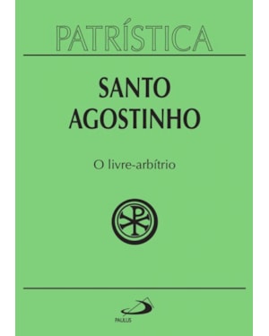 Patrística - O Livre-Arbítrio - Vol. 8