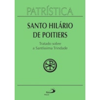 Patrística - Tratado sobre a Santíssima Trindade - Vol. 22