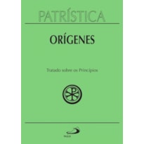 Patrística - Tratado sobre os princípios - Vol. 30