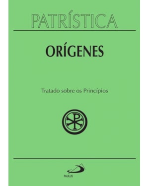 Patrística - Tratado sobre os princípios - Vol. 30